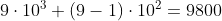 [tex]9\cdot10^3+(9-1)\cdot10^2=9800[/tex]